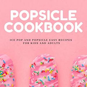Homemade Ice Pop And Popsicle Recipes Made Easy, Shipped Right to Your Door